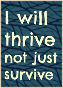 I will Thrive not just survive